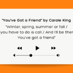 "You've Got a Friend" by Carol King.