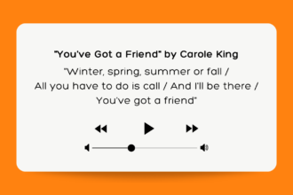 "You've Got a Friend" by Carol King.