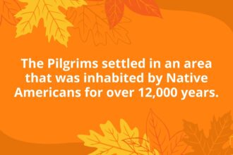 The Pilgrims settled in an area that was inhabited by Native Americans for over 12,000 years.