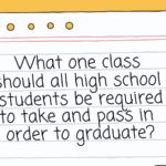 What one class should all high schools students be required to take and pass in order to graduate?