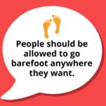 People should be allowed to go barefoot anywhere they want.