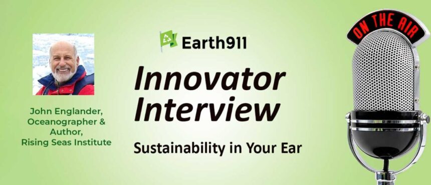 Earth911 Podcast: Oceanographer John Englander's 2024 Sea Level Rise Update