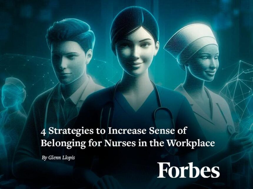 4 Strategies To Increase Sense Of Belonging For Nurses In The Workplace