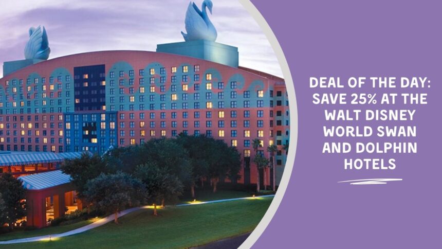 Deal of the Day: Save 25% at the Walt Disney World Swan and Dolphin Hotels