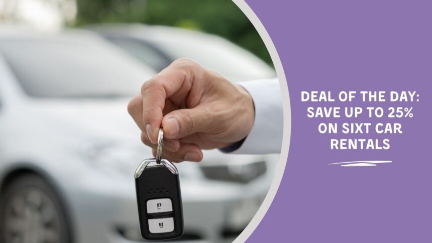 Deal of the Day: Save Up to 25% on SIXT Car Rentals