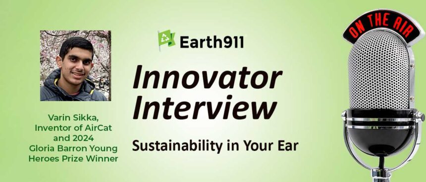 Earth911 Podcast: Meet Carbon Capture Innovator Varin Sikka, Barron Prize Young Hero Prize Winner