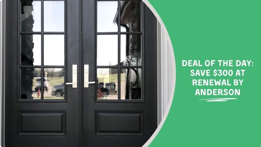 Deal of the Day: Save 0 at Renewal by Anderson