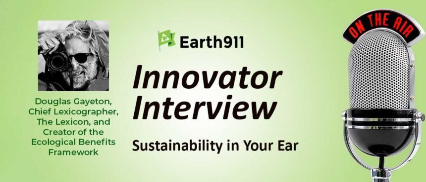 Earth911 Podcast: Measuring Regeneration—Douglas Gayeton’s Ecological Benefits Framework Update