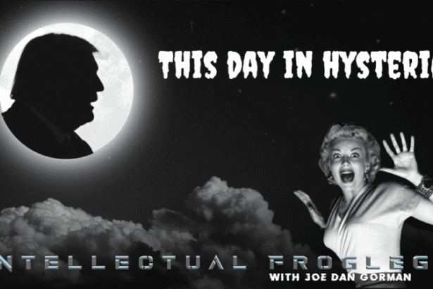 THIS DAY IN HYSTERIA: New at Intellectual Froglegs with Joe Dan Gorman – Out this Week! |