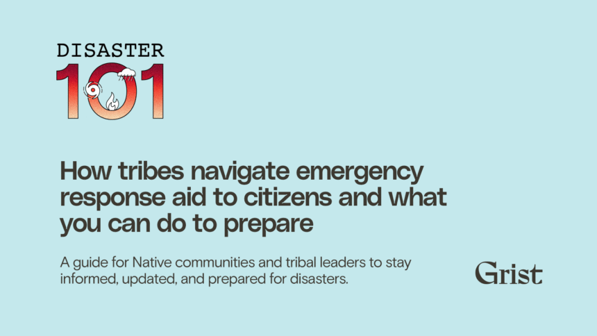 How tribes navigate emergency response aid to citizens and what you can do to prepare