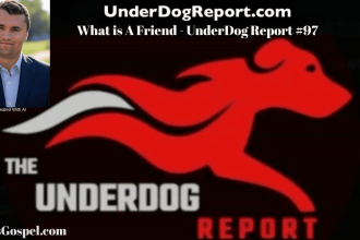 What Is A Friend? UnderDog Report #98