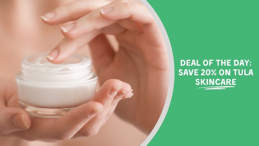 Deal of the Day: Save 20% on Tula Skincare Deal of the Day: Save 20% on Tula Skincare