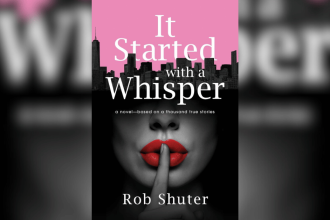 Rob Shuter on His Debut Novel, ‘It Started With a Whisper’