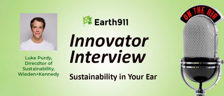 Sustainability In Your Ear: Luke Purdy, Wieden+Kennedy’s Director of Sustainability, on Advertising’s Power To Change