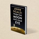 What If the Moon Were Cheese? John Scalzi’s Latest Book Has the Answer