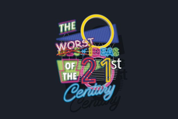 The 5 worst ideas of the 21st century – and how they went wrong