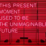 The Future Is Not Written. It Is Ours to Create.