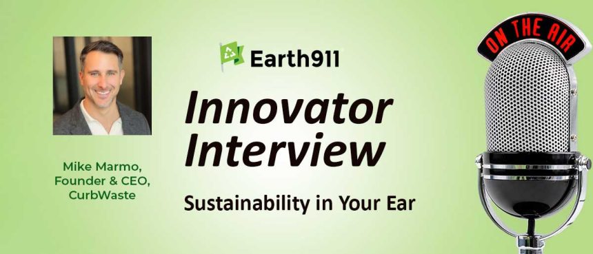 Sustainability In Your Ear: CurbWaste’s Mike Marmo Is Building the Waste Logistics Layer of the Circular Economy