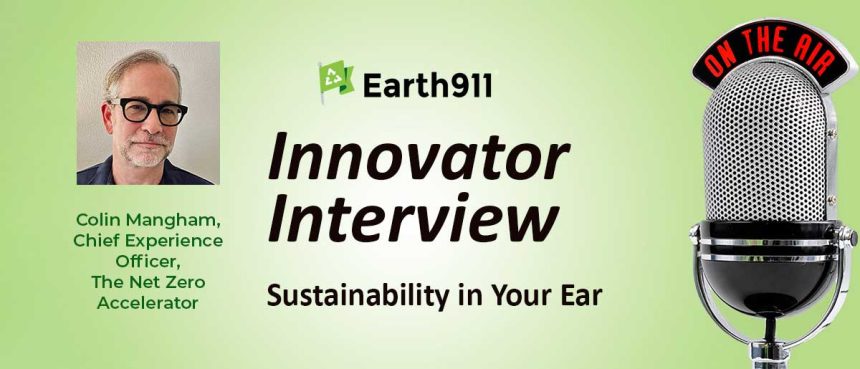 Sustainability In Your Ear: The Net Zero Accelerator’s Colin Mangham on Nature’s Rules for Building A Sustainable Infrastructure