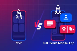 MVP vs Full-Scale Mobile App: Choose Which Is Right