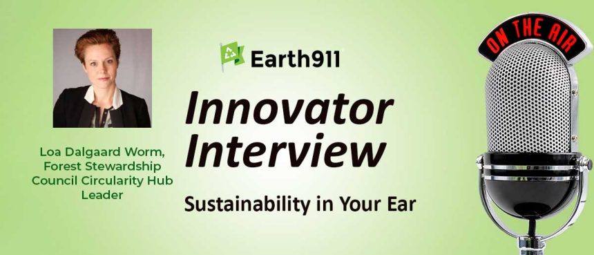 Sustainability In Your Ear: The Forest Stewardship Councils’ Path to a Circular Bio-based Future with Loa Dalgaard Worm