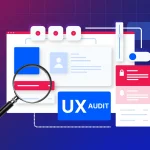 Reasons Why Your Digital Solution Needs UX Audit