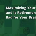 Maximizing Your 401(k), and Is Retirement Bad for Your Brain?