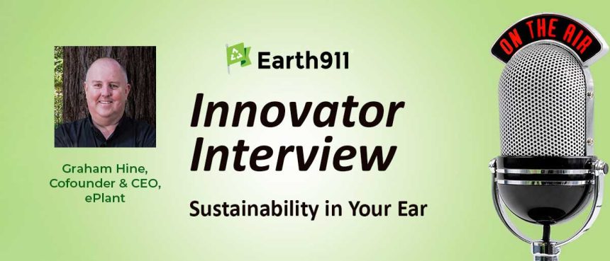 Best of Earth911 Podcast: ePlant CEO Graham Hine Listens to the Trees